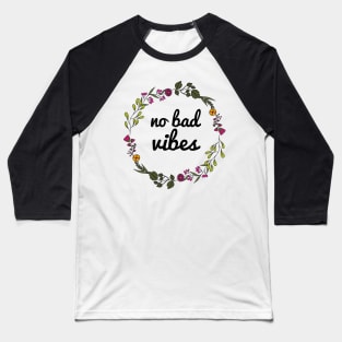 NO BAD VIBES! 🏳️‍🌈 Baseball T-Shirt